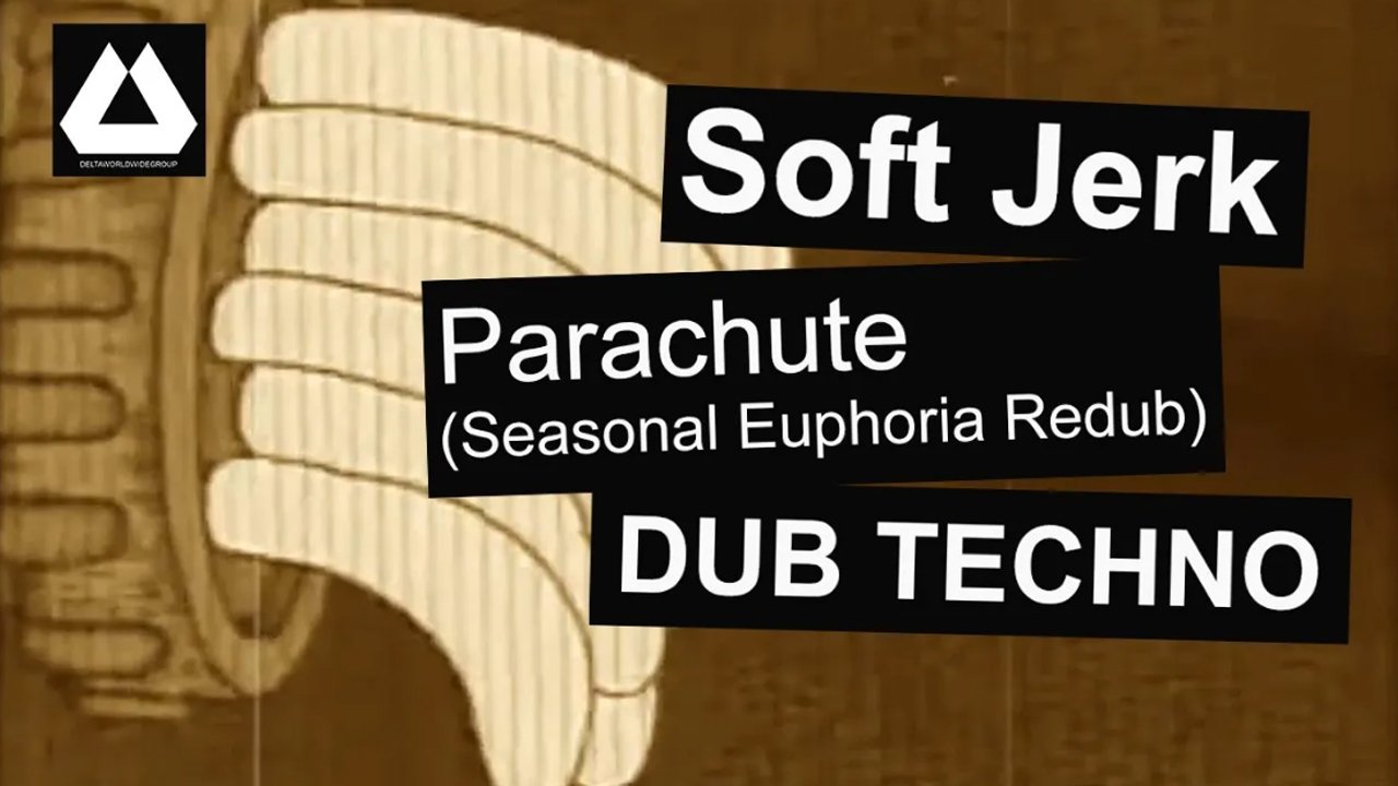 Dub Techno - Soft Jerk - Parachute (Seasonal Euphoria Redub)