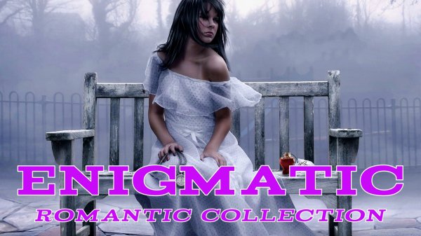 Enigmatic . Romantic collection . The Best Chillout & Ambient Music  @  Энигматик . Лучшие Хиты