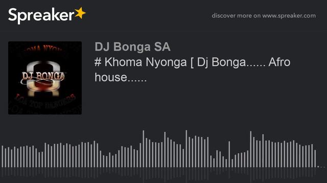 # Khoma Nyonga [ Dj Bonga...... Afro house...... (made with Spreaker) смотреть онлайн