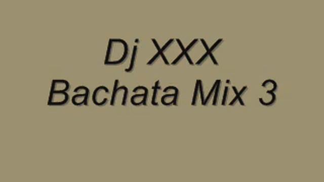 Dj XXX - Bachata Mix 3 смотреть онлайн