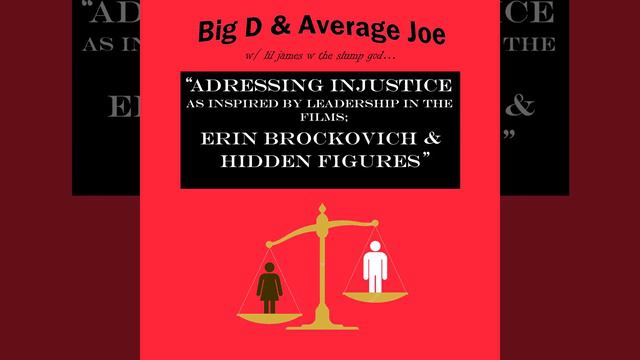 Big D & Average Jo - Addressing Injustice as Inspired by "Erin Brockovich" and "Hidden Figures" смотреть онлайн