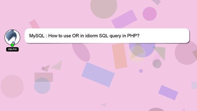 MySQL : How to use OR in idiorm SQL query in PHP? смотреть онлайн