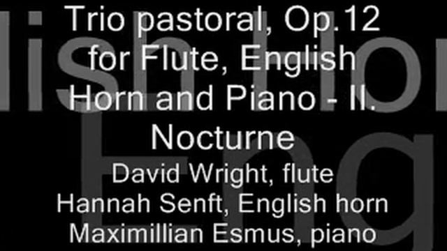 Trio pastoral, Op.12 for Flute, English Horn and Piano - II. Nocturne смотреть онлайн