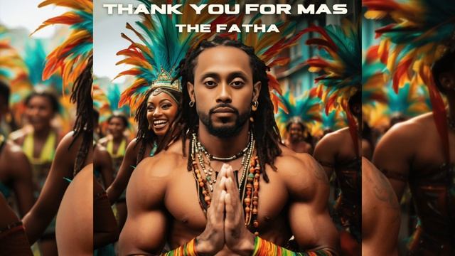 The Fatha - Thank You For Mas (Soca 2024) смотреть онлайн