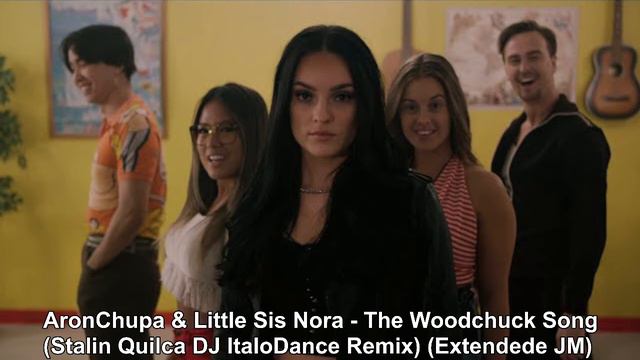AronChupa & Little Sis Nora - The Woodchuck Song  (Stalin Quilca DJ ItaloDance Remix) (Extendede JM