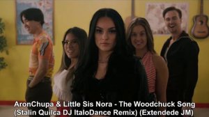 AronChupa & Little Sis Nora - The Woodchuck Song  (Stalin Quilca DJ ItaloDance Remix) (Extendede JM