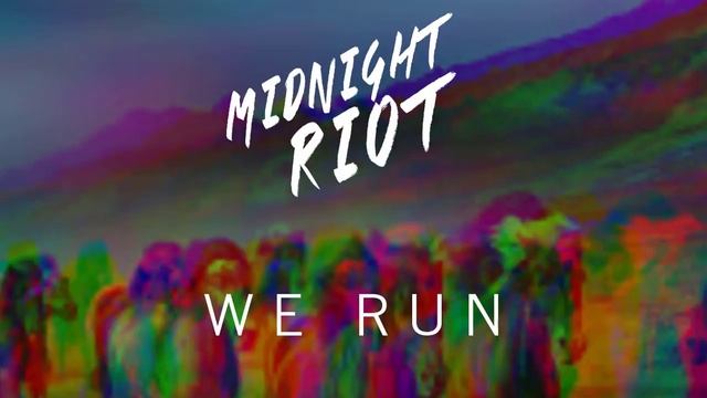 Midnight Riot - We Run (YouTube Premiere)