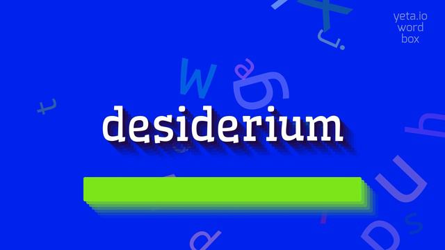HOW TO SAY DESIDERIUM? #desiderium