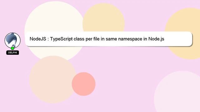 NodeJS : TypeScript class per file in same namespace in Node.js смотреть онлайн