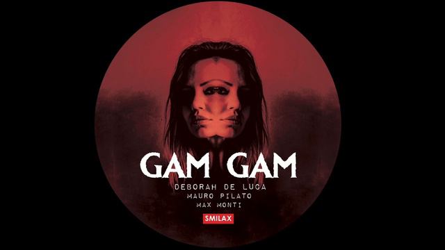 GAM GAM - Max Monti, Mauro Pilato (Deborah De Luca Remix) смотреть онлайн