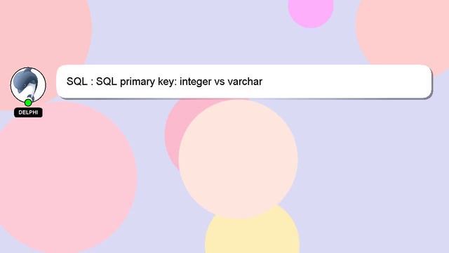 SQL : SQL primary key: integer vs varchar смотреть онлайн