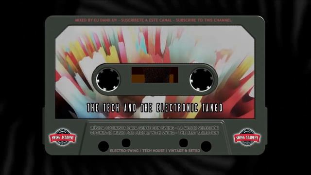 The Tech And The Electronic Tango  - Tech Electro Tango Mix