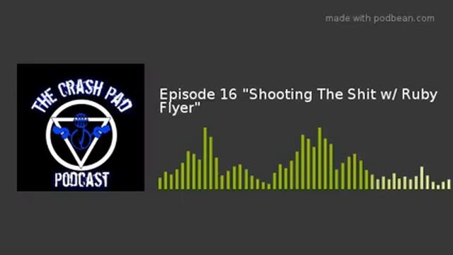Episode 16 "Shooting The Shit w/ Ruby Flyer" смотреть онлайн