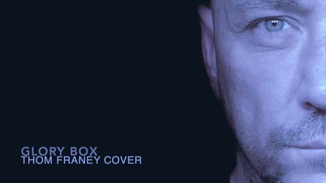 Thom Franey: Glory Box смотреть онлайн