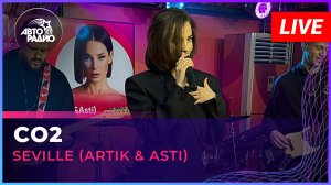 Seville (Artik & Asti) - CO2 (LIVE @ Авторадио)