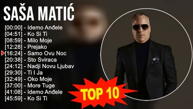 S a š a M a t i ć 2023 MIX - TOP 10 BEST SONGS смотреть онлайн