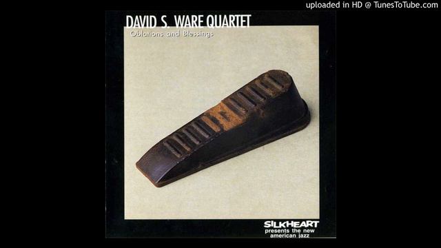 David S. Ware Quartet - Obligations and Blessings смотреть онлайн