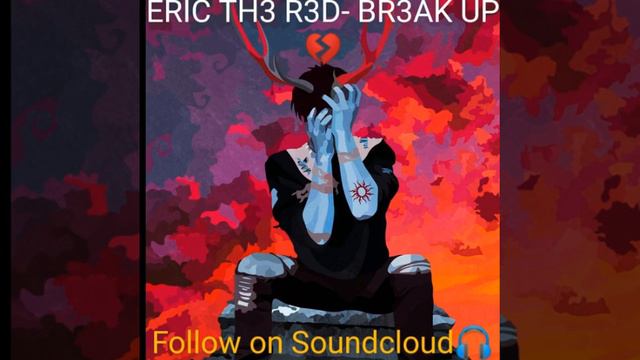 ERIC TH3 R3D- BR3AK UP (OFFICIAL AUDIO) смотреть онлайн