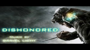 Dishonored Main Theme by Daniel Licht