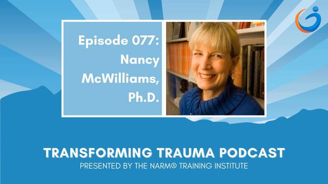 Personality And The Alchemy Of Therapeutic Change With Nancy McWilliams, PhD