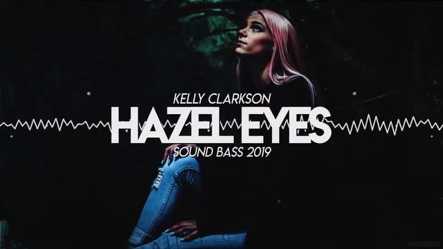 Kelly Clarkson Behind These Hazel Eyes 2019 SOUND BASS Remix + DOWNLOAD смотреть онлайн