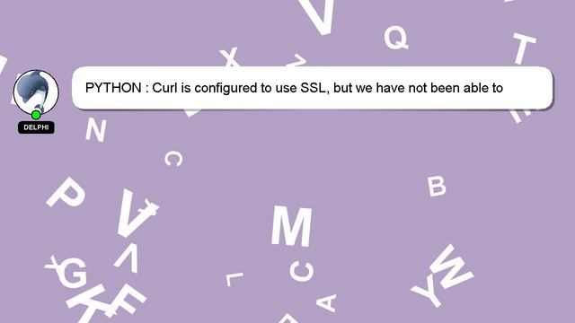 PYTHON : Curl is configured to use SSL, but we have not been able to determine which SSL backend it смотреть онлайн