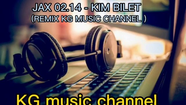 JAX 02.14 - KIM BILET REMIX