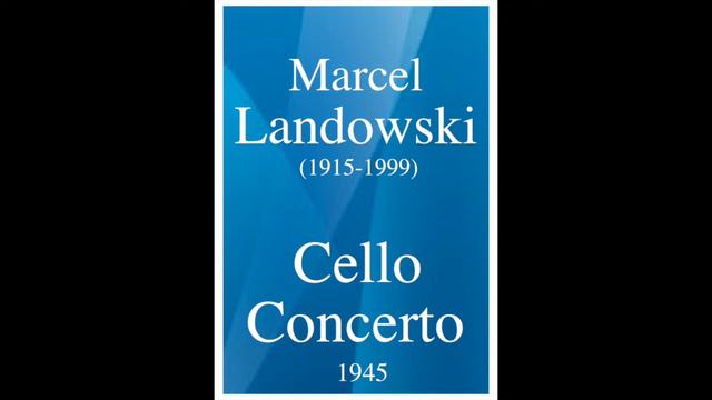 Marcel Landowski (1915-1999) : Cello Concerto (1945) смотреть онлайн