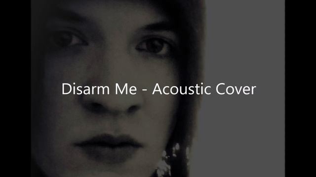 HIM - Disarm Me (Acoustic Cover) смотреть онлайн