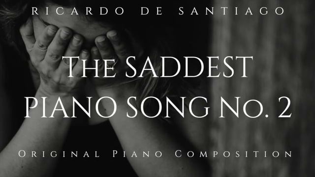 The Saddest Piano Song - Ricardo De Santiago смотреть онлайн