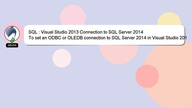 SQL : Visual Studio 2013 Connection to SQL Server 2014 смотреть онлайн