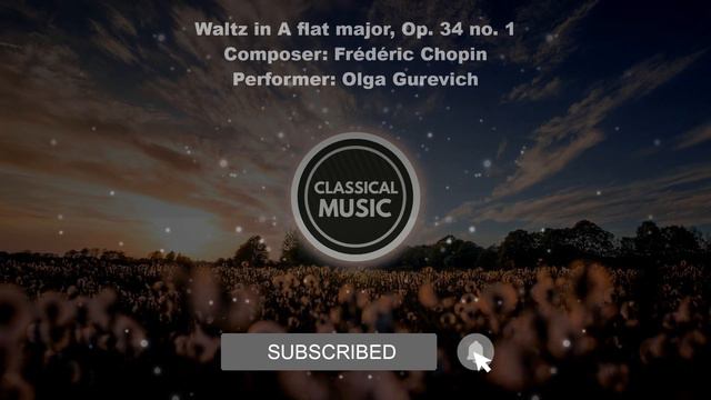 Waltz in A flat major, Op 34 no. 1 - Frederic Chopin; Performer: Olga Gurevich AUDIO ONLY / NO ADS смотреть онлайн