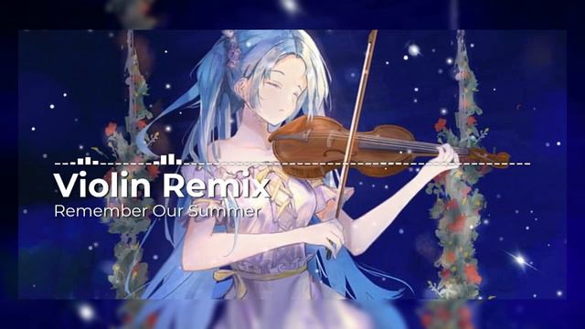 ♫ Remember Our Summer (Violin Remix) (Tiktok Version) | HQ смотреть онлайн