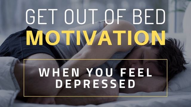 Feeling Depressed in the Morning - MOTIVATION TO GET OUT OF BED! смотреть онлайн