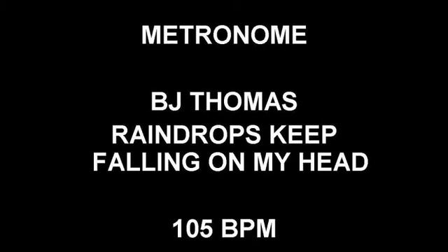 METRONOME 105 BPM BJ Thomas RAINDROPS KEEP FALLING ON MY HEAD смотреть онлайн