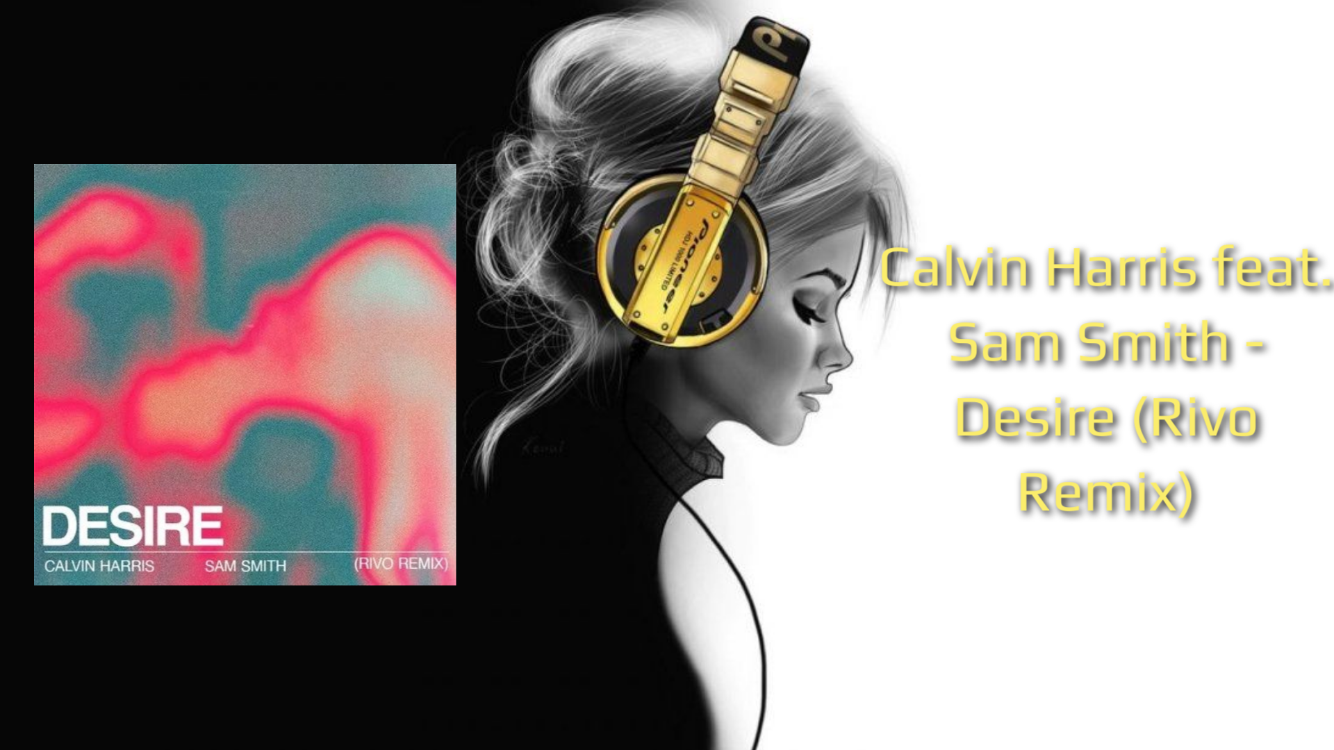 Calvin Harris Feat. Sam Smith - Desire (Rivo Remix)
