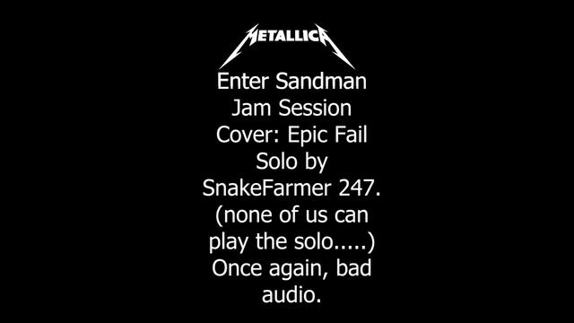 Enter Sandman Cover/Jam Session (EPIC FAIL SOLO) смотреть онлайн