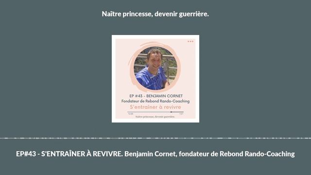 EP#43 - S'ENTRAÎNER À REVIVRE. Benjamin Cornet, fondateur de Rebond Rando-Coaching смотреть онлайн