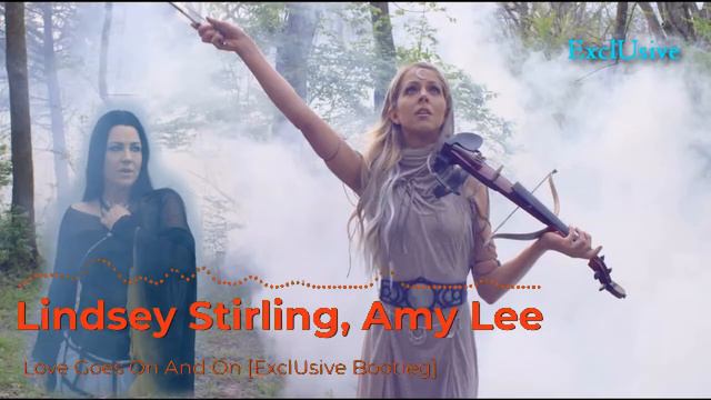 Lindsey Stirling, Amy Lee - Love Goes On And On [ExclUsive Bootleg] смотреть онлайн