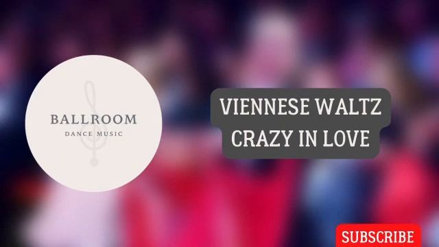Viennese Waltz music | Crazy In Love смотреть онлайн