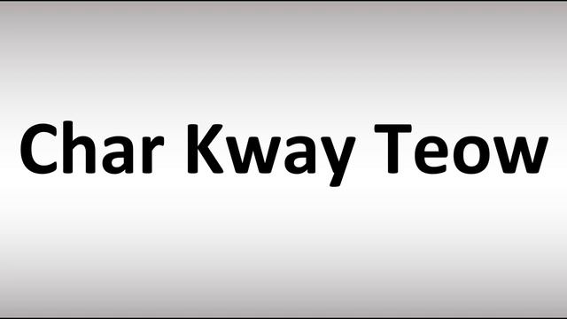 How to Pronounce Char Kway Teow смотреть онлайн