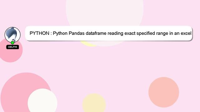 PYTHON : Python Pandas dataframe reading exact specified range in an excel sheet смотреть онлайн