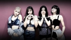 BLACKPINK speed up songs