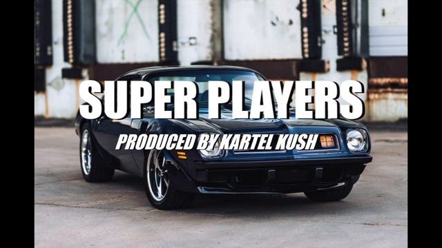 Super Players (Prod. By Kartel Kush) Texas x Trill x Groovy Type Beat смотреть онлайн