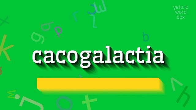 CACOGALACTIA - HOW TO PRONOUNCE IT? смотреть онлайн