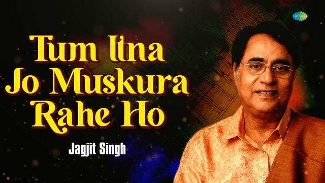 Tum Itna Jo Muskura Rahe Ho | Jagjit Singh Ghazals | Jagjit Singh Sad Ghazals | Arth | Kaifi Azmi смотреть онлайн
