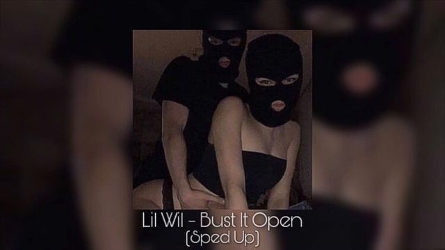 Lil Wil - Bust It Open (Sped Up) смотреть онлайн