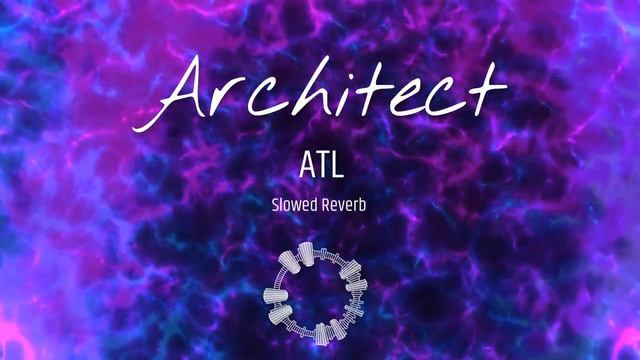 ATL Архитектор(Slowed Reverb remix) смотреть онлайн