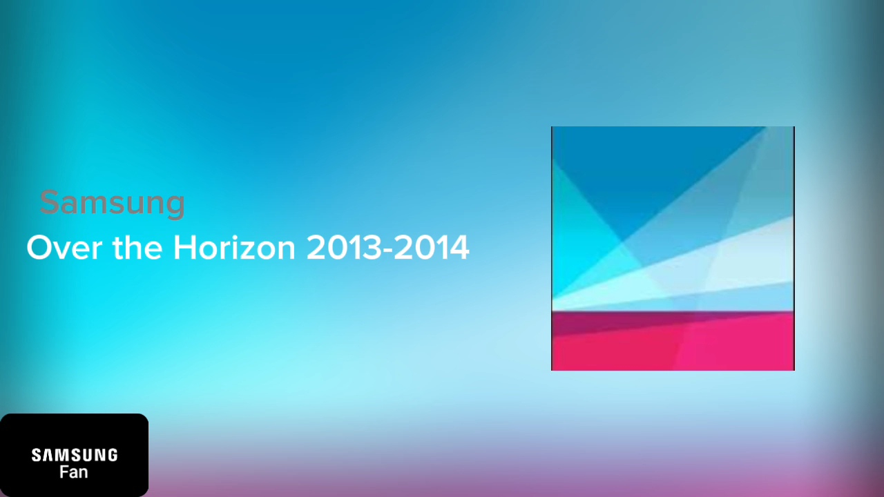 Samsung Over The Horizon 2013-2014