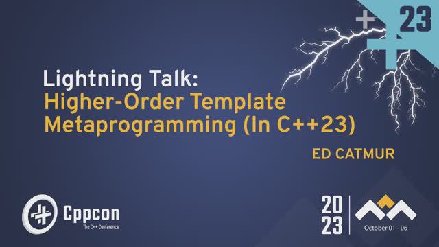 Lightning Talk: Higher-Order Template Metaprogramming with C++23 - Ed Catmur - CppCon 2023 смотреть онлайн
